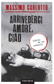 Baixar Livro Arrivederci Amore Ciao Massimo Carlotto em PDF ePub e Mobi