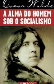 Baixar Livro A Alma do Homem Sob o Socialismo Oscar Wilde em PDF ePub e Mobi ou ler online