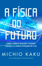 Baixar Livro A Fisica do Futuro Michio Kaku em PDF ePub e Mobi ou ler online