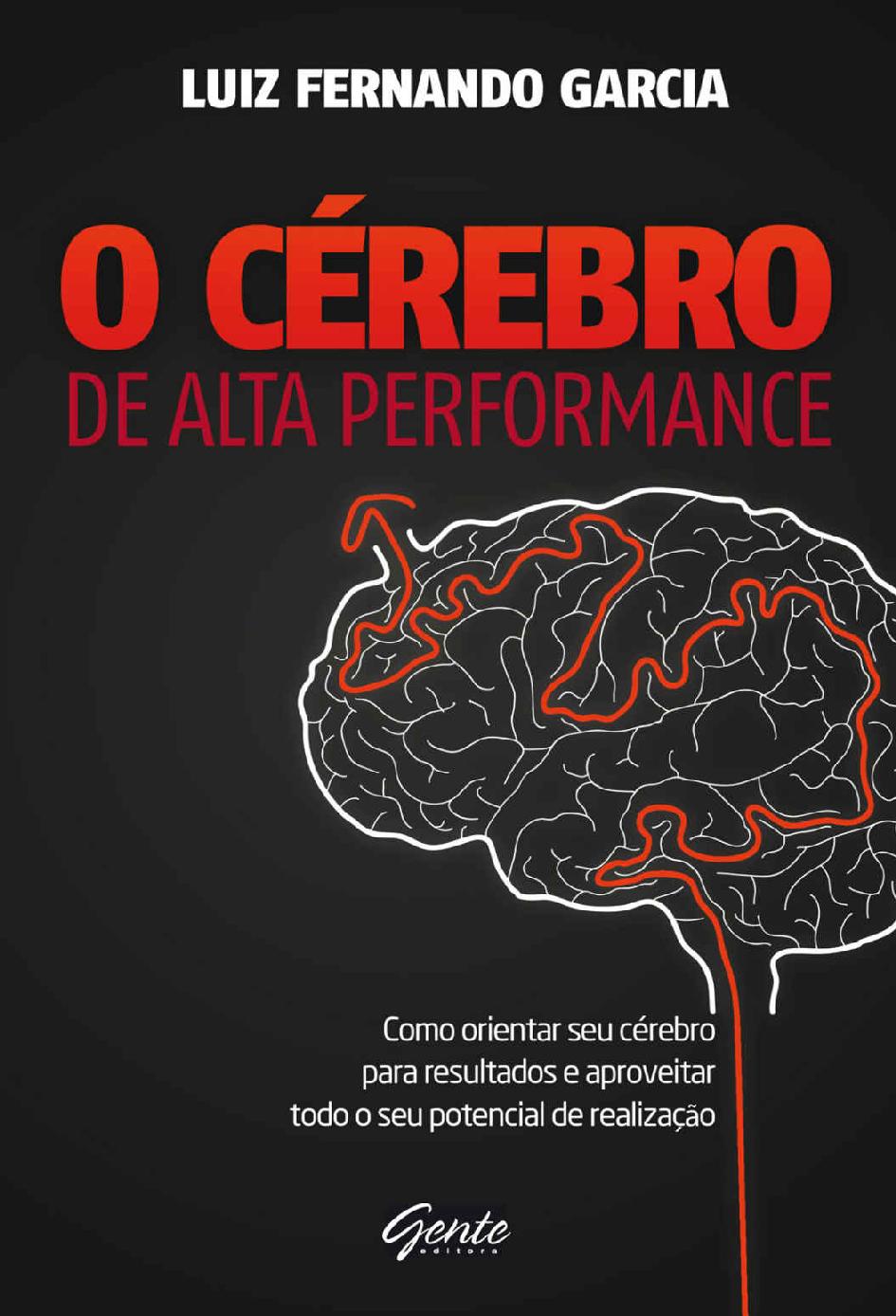 Baixar Livro O Cerebro de Alta Performance Luiz Fernando Garcia em PDF ePub e Mobi ou ler online