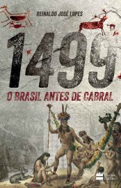 Baixar 1499 O Brasil Antes de Cabral Reinaldo Jos Lopes em Pdf ePub e Mobi ou ler online