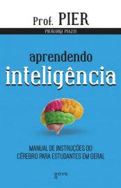 Baixar Livro Aprendendo Inteligencia Manual de Instrucoes do Cerebro para Estudantes Em Geral Pierluigi Piazzi Em Epub Pdf Mobi Ou Ler Online large