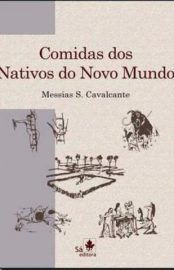 Baixar Livro Comidas dos Nativos do Novo Mundo Messias S Cavalcante Em Epub Pdf Mobi Ou Ler Online large