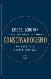 Baixar Livro Conservadorismo um Convite a Grande Tradicao Roger Scruton Em Epub Pdf Mobi Ou Ler Online large