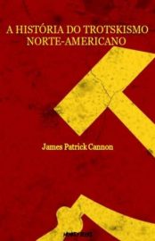 Baixar Livro a Historia do Trotskismo Norte Americano James Patrick Cannon Em Epub Pdf Mobi Ou Ler Online large