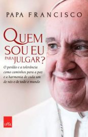 Baixar Livro Quem Sou Eu para Julgar Papa Francisco Em Epub Pdf Mobi Ou Ler Online large