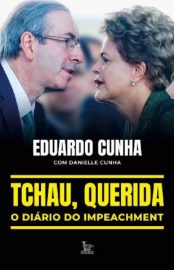 Baixar Livro Tchau Querida o Diario do Impeachment Eduardo Cunha Em Epub Pdf Mobi Ou Ler Online large